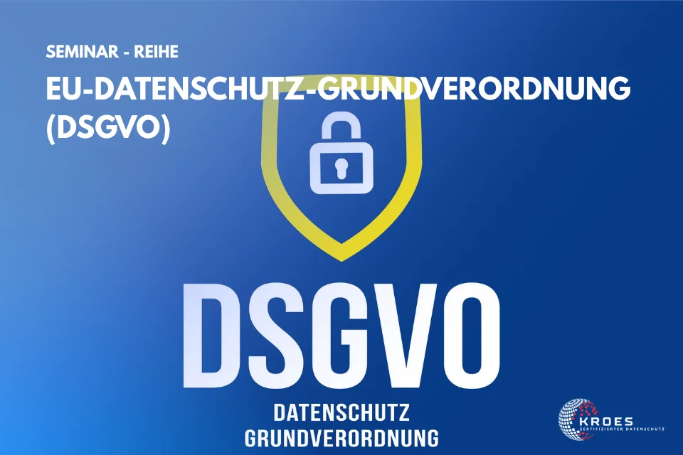 DSGVO Grundlagen – EU-Datenschutz-Grundverordnung Seminar